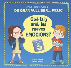 DE GRAN VULL SER... FELIÇ. QUÈ FAIG AMB LES MEVES EMOCIONS? | 9788448866662 | MORATÓ GARCÍA, ANNA | Llibreria La Gralla | Librería online de Granollers