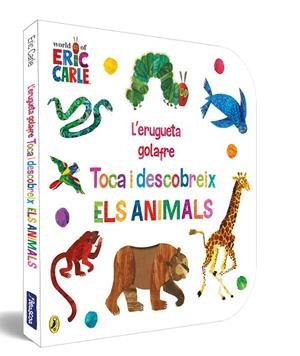 TOCA I DESCOBREIX ELS ANIMALS L'ERUGUETA GOLAFRE. | 9788448864941 | CARLE, ERIC | Llibreria La Gralla | Librería online de Granollers