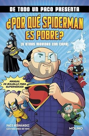 DE TODO UN PACO PRESENTA: ¿POR QUÉ SPIDERMAN ES POBRE? (Y OTRAS MOVIDAS CON CAPA | 9788427238145 | HERNÁNDEZ, PACO | Llibreria La Gralla | Llibreria online de Granollers