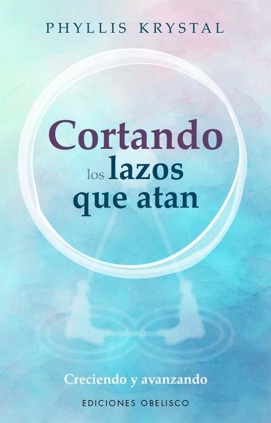 CORTANDO LOS LAZOS QUE NOS ATAN | 9788411720540 | KRYSTAL, PHYLLIS | Llibreria La Gralla | Librería online de Granollers