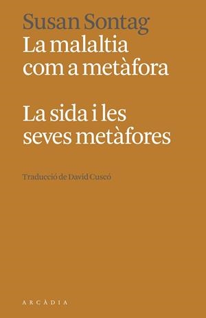 MALALTIA COM A METÀFORA, LA. LA SIDA I LES SEVES METÀFORES | 9788412667363 | SONTAG, SUSAN | Llibreria La Gralla | Llibreria online de Granollers