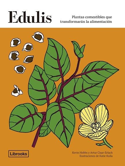 EDULIS. PLANTAS COMESTIBLES QUE TRANSFORMARÁN LA ALIMENTACIÓN. | 9788412683912 | HOBBS, KEVIN ;  CISARD-ERLACH, ARTUR | Llibreria La Gralla | Llibreria online de Granollers