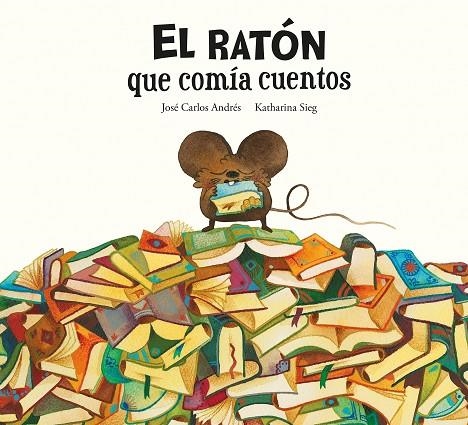 RATÓN QUE COMÍA CUENTOS, EL  | 9788419607287 | ANDRÉS, JOSÉ CARLOS | Llibreria La Gralla | Librería online de Granollers