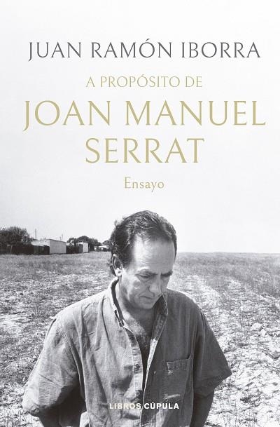 A PROPÓSITO DE JOAN MANUEL SERRAT | 9788448035945 | IBORRA, JUAN RAMÓN | Llibreria La Gralla | Librería online de Granollers