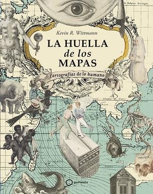 HUELLA DE LOS MAPAS, LA | 9788408274605 | R. WITTMANN, KEVIN | Llibreria La Gralla | Librería online de Granollers