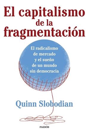 CAPITALISMO DE LA FRAGMENTACIÓN, EL | 9788449341328 | SLOBODIAN, QUINN | Llibreria La Gralla | Librería online de Granollers