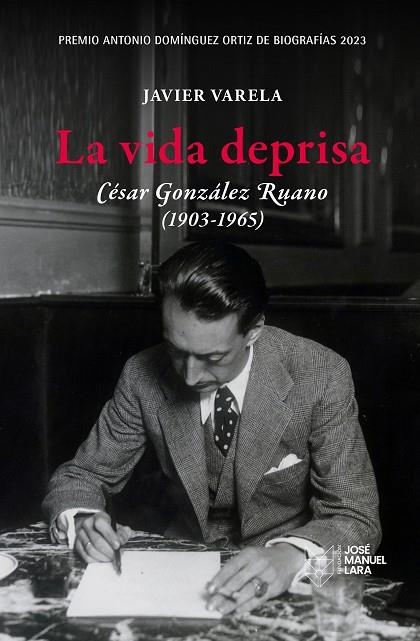VIDA DEPRISA, LA  CÉSAR GONZÁLEZ RUANO (1903-1965) | 9788419132260 | VARELA, JAVIER | Llibreria La Gralla | Llibreria online de Granollers