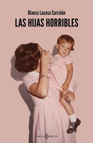 HIJAS HORRIBLES, LAS | 9788419119407 | LACASA CARRALÓN, BLANCA | Llibreria La Gralla | Librería online de Granollers