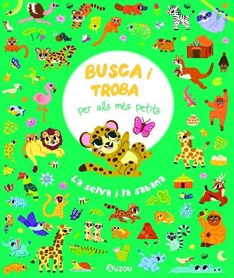 BUSCA I TROBA PER ALS MÉS PETITS. LA SELVA I LA SABANA. | 9791039533423 | LIZZY DOYLE | Llibreria La Gralla | Librería online de Granollers