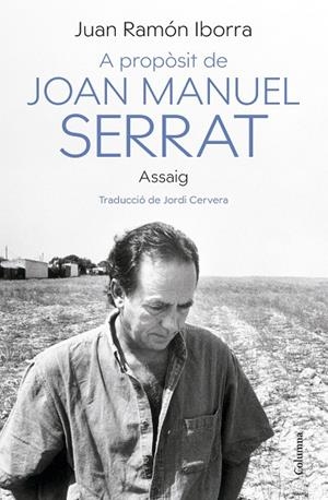 A PROPÒSIT DE JOAN MANUEL SERRAT | 9788466430500 | IBORRA, JUAN RAMÓN | Llibreria La Gralla | Llibreria online de Granollers