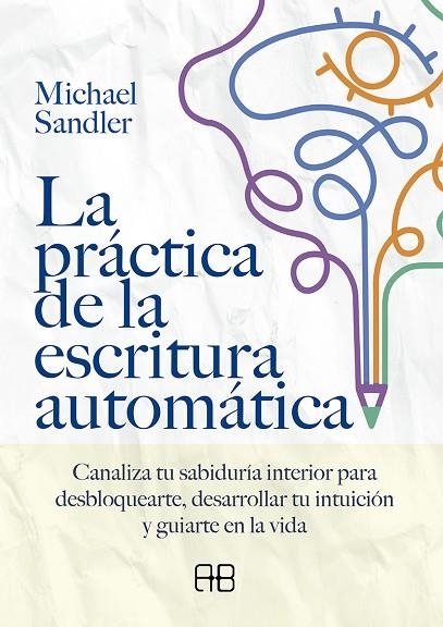 LA PRÁCTICA DE LA ESCRITURA AUTOMÁTICA, LA | 9788417851552 | SANDLER, MICHAEL | Llibreria La Gralla | Llibreria online de Granollers