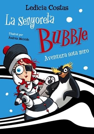 AVENTURA SOTA ZERO LA SENYORETA BUBBLE: | 9788448955403 | COSTAS, LEDICIA | Llibreria La Gralla | Librería online de Granollers