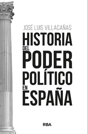 HISTORIA DEL PODER POLÍTICO EN ESPAÑA | 9788411323260 | VILLACAÑAS BERLANGA, JOSÉ LUIS | Llibreria La Gralla | Llibreria online de Granollers