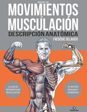 GUÍA DE LOS MOVIMIENTOS DE MUSCULACIÓN. DESCRIPCIÓN ANATÓMICA | 9788419824035 | DELAVIER, FRÉDÉRIC | Llibreria La Gralla | Librería online de Granollers