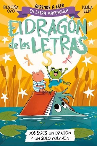 DOS SAPOS, UN DRAGÓN Y UN SOLO COLCHÓN EL DRAGÓN DE LAS LETRAS 4 -  | 9788448866112 | ORO, BEGOÑA | Llibreria La Gralla | Llibreria online de Granollers