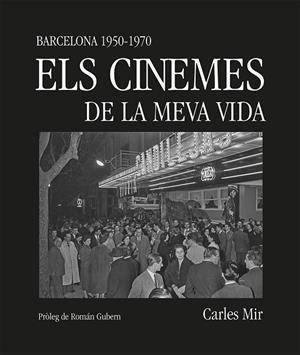 ELS CINEMES DE LA MEVA VIDA | 9788419590367 | MIR, CARLES | Llibreria La Gralla | Librería online de Granollers
