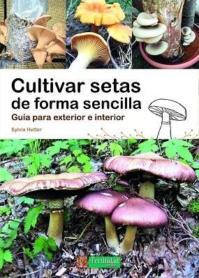 CULTIVAR SETAS DE FORMA SENCILLA | 9788412587524 | HUTTER, SYLVIA | Llibreria La Gralla | Llibreria online de Granollers