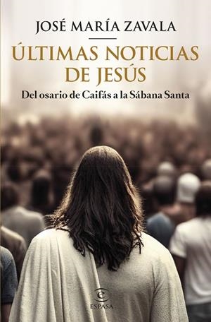 ÚLTIMAS NOTICIAS DE JESÚS | 9788467070903 | ZAVALA, JOSÉ MARÍA | Llibreria La Gralla | Librería online de Granollers