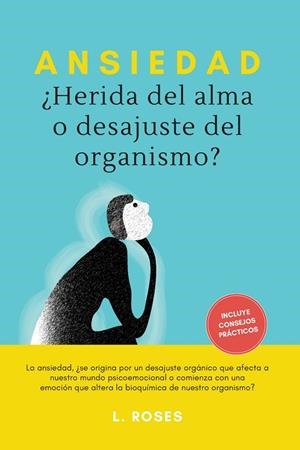 ANSIEDAD, ¿HERIDA DEL ALMA O DESAJUSTE DEL ORGANISMO? | 9788415003946 | L. ROSES | Llibreria La Gralla | Librería online de Granollers