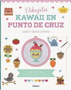 KAWAII DIBUJITOS EN PUNTO DE CRUZ | 9788411540315 | DENIS CAETANO, SOSAE | Llibreria La Gralla | Llibreria online de Granollers