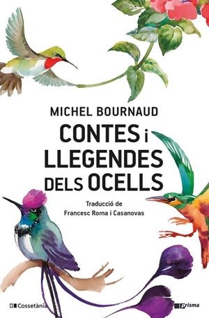 CONTES I LLEGENDES DELS OCELLS | 9788413563039 | BOURNAUD, MICHEL | Llibreria La Gralla | Librería online de Granollers