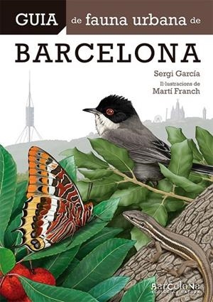 GUIA DE FAUNA URBANA DE BARCELONA | 9788413563022 | GARCIA RODRÍGUEZ, SERGI | Llibreria La Gralla | Librería online de Granollers
