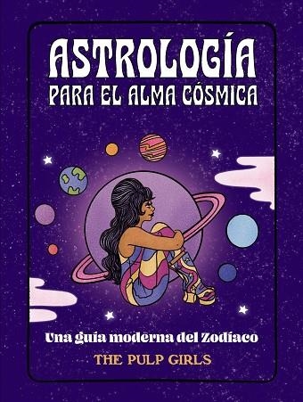 ASTROLOGÍA PARA EL ALMA CÓSMICA | 9788441548350 | GIRLS, THE PULP | Llibreria La Gralla | Librería online de Granollers