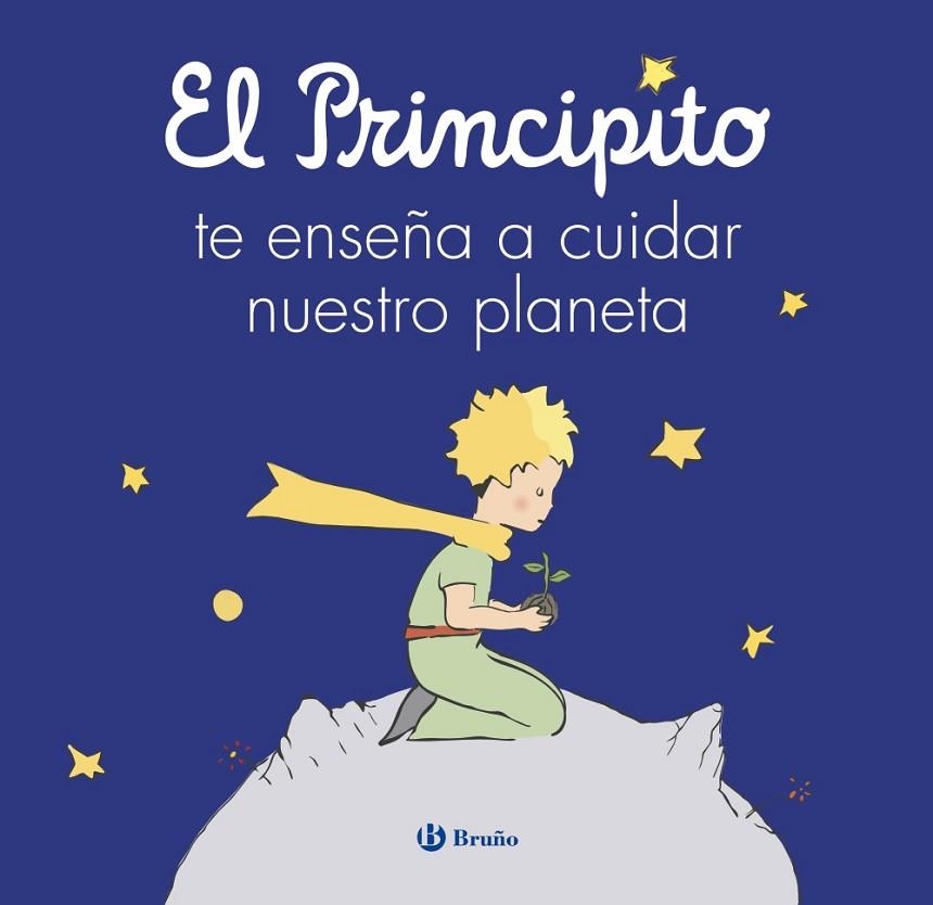 PRINCIPITO TE ENSEÑA A CUIDAR NUESTRO PLANETA, EL | 9788469641248 | DE SAINT-EXUPÉRY, ANTOINE / CARRIL MARTÍNEZ, ISABEL / CAVERO, PALOMA / RODRÍGUEZ-RABADÁN, BEATRIZ | Llibreria La Gralla | Librería online de Granollers