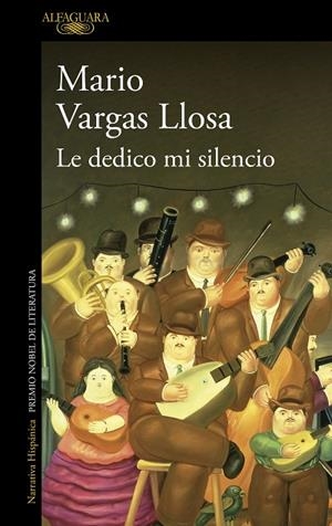 LE DEDICO MI SILENCIO | 9788420476599 | VARGAS LLOSA, MARIO | Llibreria La Gralla | Librería online de Granollers