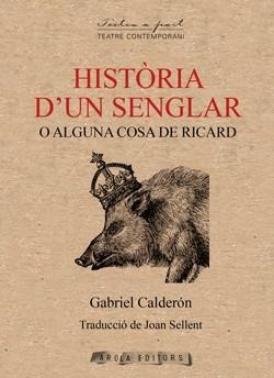 HISTÒRIA D'UN SENGLAR O ALGUNA COSA DE RICARD | 9788412704488 | CALDERÓN, GABRIEL | Llibreria La Gralla | Librería online de Granollers