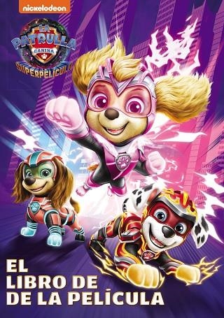 PATRULLA CANINA. EL LIBRO DE LA PELÍCULA - PATRULLA CANINA. LA SUPE | 9788448866402 | VVAA | Llibreria La Gralla | Llibreria online de Granollers