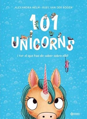 101 UNICORNS I TOT EL QUE HAS DE SABER SOBRE ELLS | 9788448959524 | VAN DER BOGEN, RUBY | Llibreria La Gralla | Librería online de Granollers