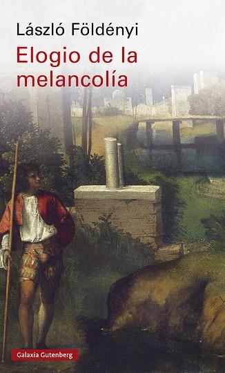 ELOGIO DE LA MELANCOLÍA | 9788419738158 | FÖLDÉNYI, LÁSZLÓ | Llibreria La Gralla | Librería online de Granollers