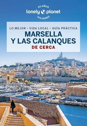 MARSELLA Y LAS CALANQUES DE CERCA LONELY PLANET 2023 | 9788408276050 | RANCOULE, AMANDINE | Llibreria La Gralla | Llibreria online de Granollers