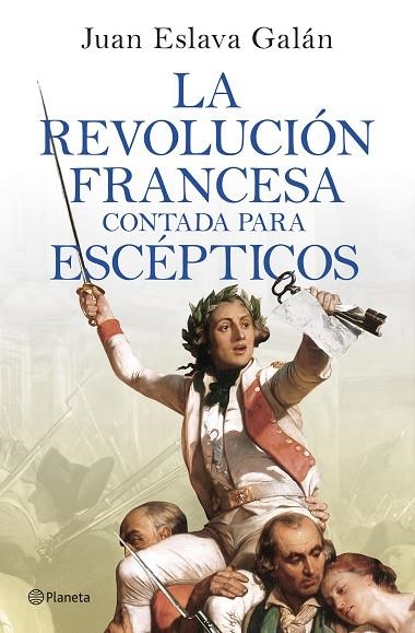 REVOLUCIÓN FRANCESA CONTADA PARA ESCÉPTICOS, LA  | 9788408277613 | ESLAVA GALÁN, JUAN | Llibreria La Gralla | Llibreria online de Granollers