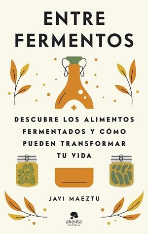 ENTRE FERMENTOS | 9788413442723 | MAEZTU, JAVI | Llibreria La Gralla | Llibreria online de Granollers