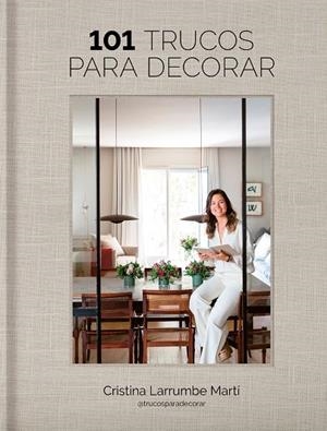 101 TRUCOS PARA DECORAR | 9788419466969 | LARRUMBE, CRISTINA (@TRUCOSPARADECORAR) | Llibreria La Gralla | Llibreria online de Granollers