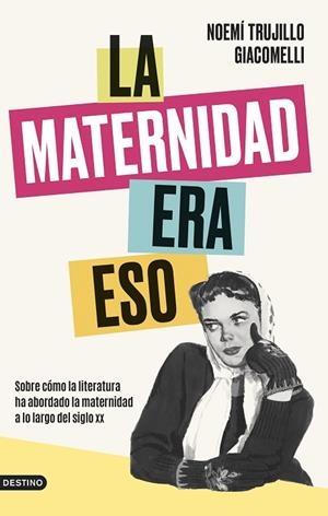 MATERNIDAD ERA ESO, LA | 9788423363964 | TRUJILLO GIACOMELLI, NOEMÍ | Llibreria La Gralla | Llibreria online de Granollers