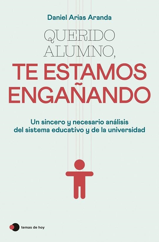 QUERIDO ALUMNO, TE ESTAMOS ENGAÑANDO | 9788499989921 | ARIAS ARANDA, DANIEL | Llibreria La Gralla | Librería online de Granollers