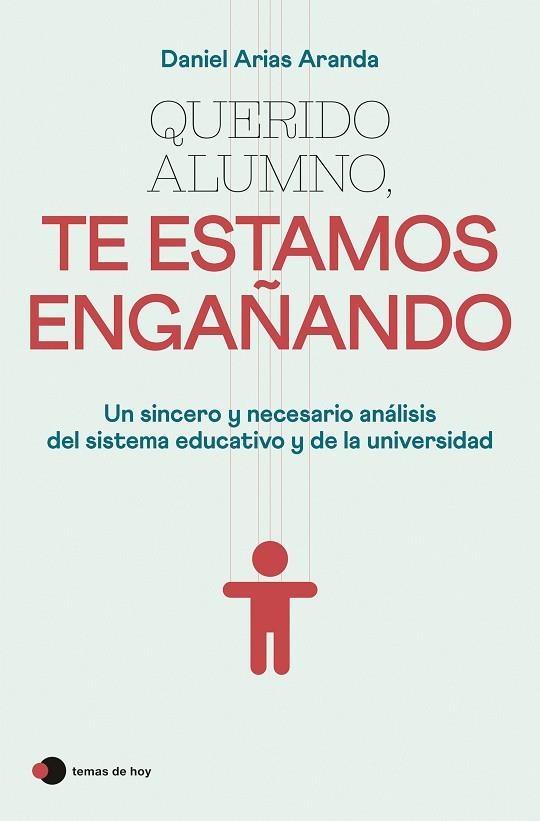 QUERIDO ALUMNO, TE ESTAMOS ENGAÑANDO | 9788499989921 | ARIAS ARANDA, DANIEL | Llibreria La Gralla | Llibreria online de Granollers