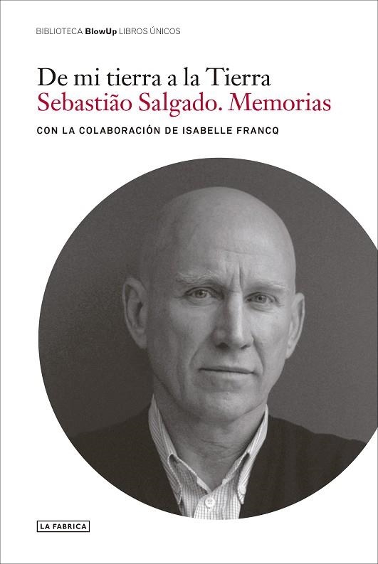 DE MI TIERRA A LA TIERRA. | 9788418934308 | SALGADO, SEBASTIÂO | Llibreria La Gralla | Llibreria online de Granollers