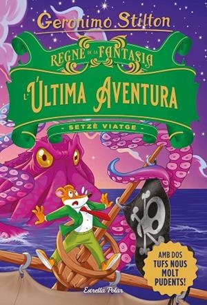 REGNE DE LA FANTASIA. L'ÚLTIMA AVENTURA SETZÈ VIATGE | 9788413896359 | STILTON, GERONIMO | Llibreria La Gralla | Librería online de Granollers