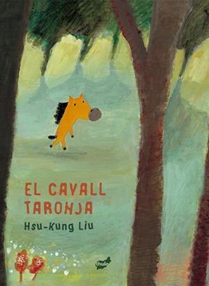 CAVALL TARONJA, EL  | 9788418702679 | HSU-KUNG, LIU | Llibreria La Gralla | Librería online de Granollers