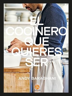 COCINERO QUE QUIERES SER, EL | 9788415887799 | BARAGHANI, ANDY | Llibreria La Gralla | Llibreria online de Granollers