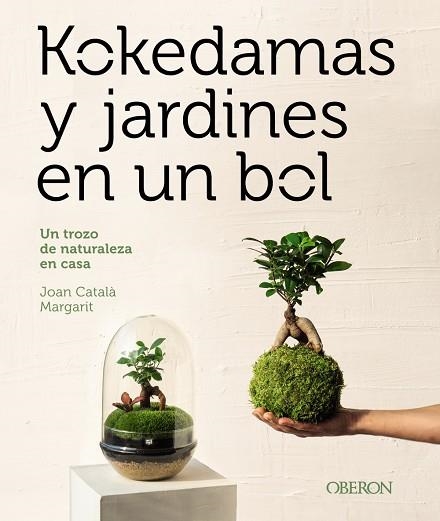 KOKEDAMAS Y JARDINES EN UN BOL | 9788441548770 | CATALÀ MARGARIT, JOAN | Llibreria La Gralla | Librería online de Granollers