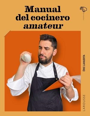 MANUAL DEL COCINERO AMATEUR | 9788419739490 | LAHUERTA, ÉRIC | Llibreria La Gralla | Librería online de Granollers