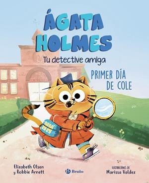 ÁGATA HOLMES 1. PRIMER DÍA DE COLE | 9788469639962 | OLSEN, ELIZABETH / ARNETT, ROBBIE | Llibreria La Gralla | Librería online de Granollers