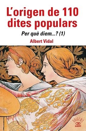 ORIGEN DE 110 DITES POPULARS, L' . PER QUÈ DIEM....? (1) | 9788472461871 | VIDAL, ALBERT | Llibreria La Gralla | Llibreria online de Granollers