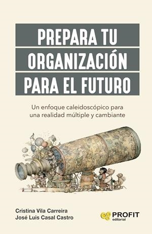 PREPARA TU ORGANIZACIÓN PARA EL FUTURO | 9788419841018 | CASAL, JOSÉ LUIS ; VILA, CRISTINA | Llibreria La Gralla | Librería online de Granollers