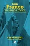 CON FRANCO VIVÍAMOS MEJOR | 9788413528281 | BARCIELA, CARLOS | Llibreria La Gralla | Librería online de Granollers